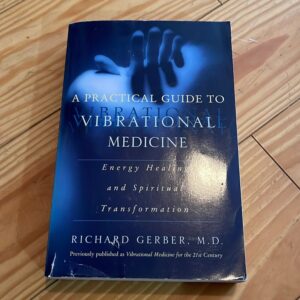 A Practical Guide to Vibrational Medicine